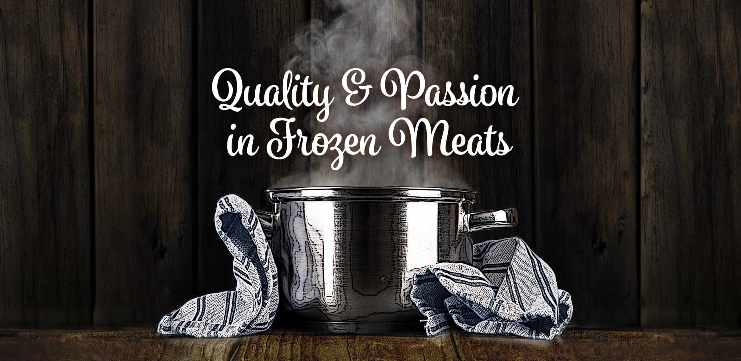 Quality & Passion in Frozen Meats